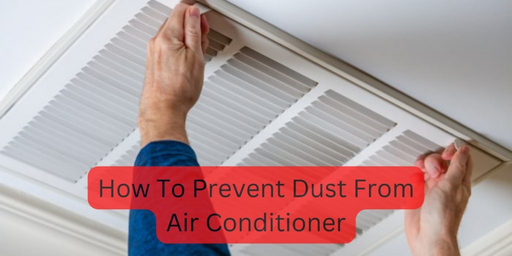 How To Prevent Dust From Air Conditioners