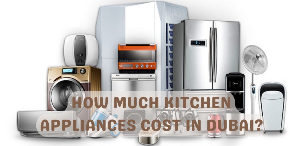 How much kitchen appliances cost in Dubai?