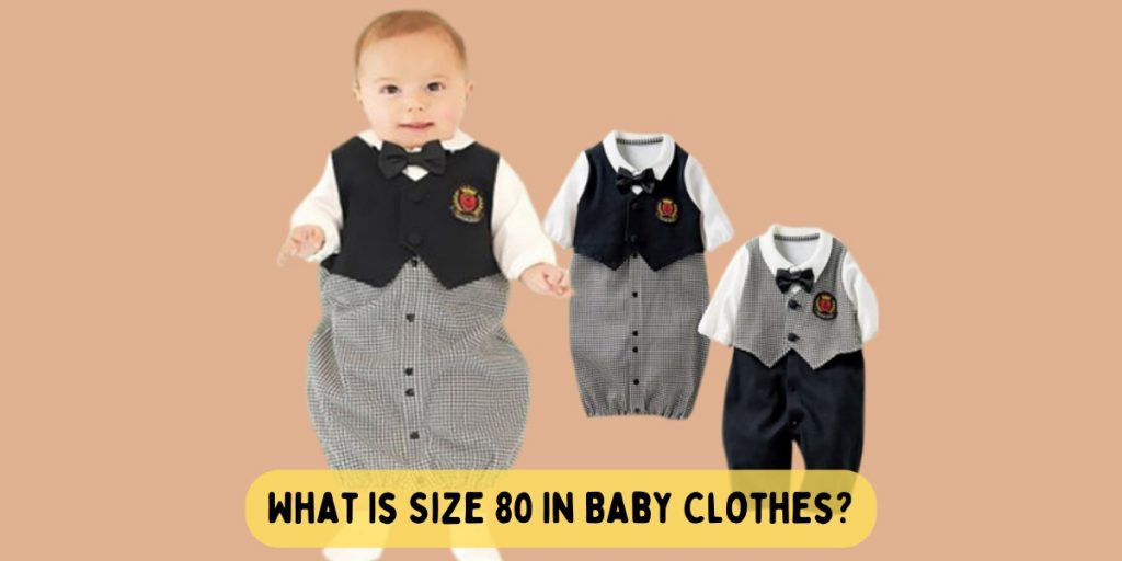 What Is Size 80 In Baby Clothes?