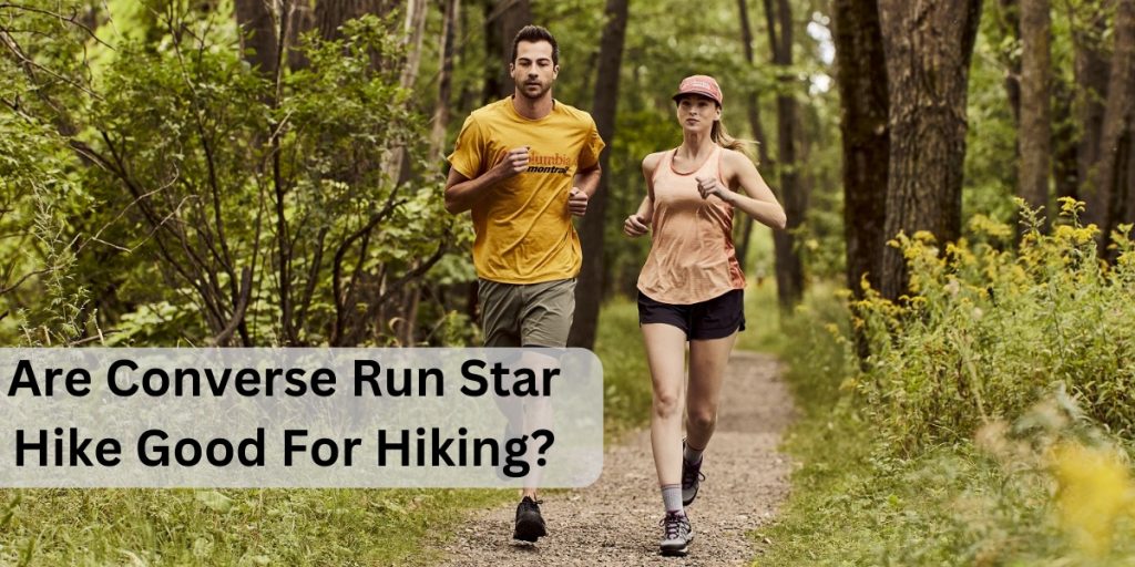 Are Converse Run Star Hike Good For Hiking?
