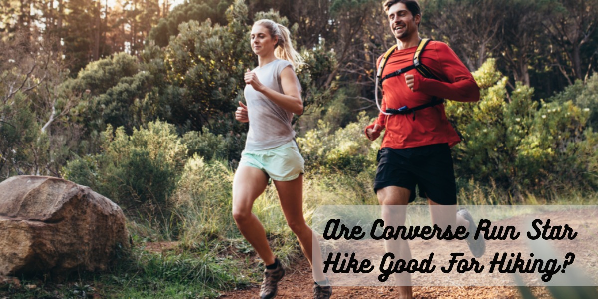 Are Converse Run Star Hike Good For Hiking?