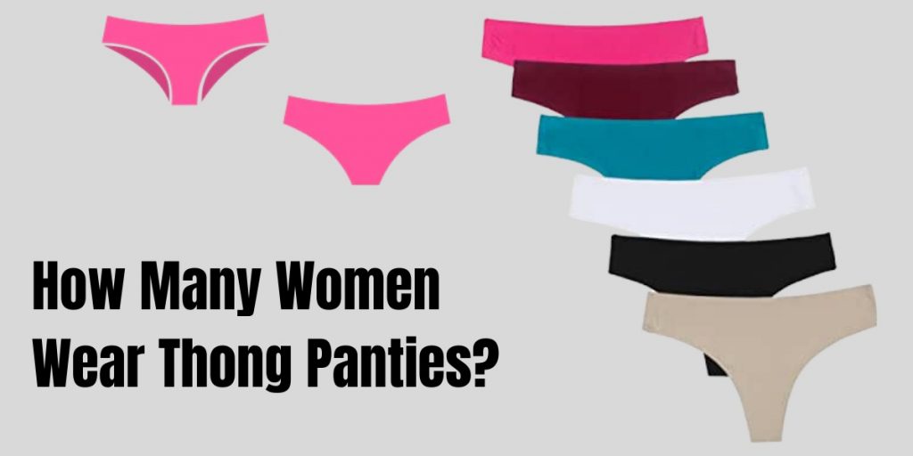 How Many Women Wear Thong Panties?