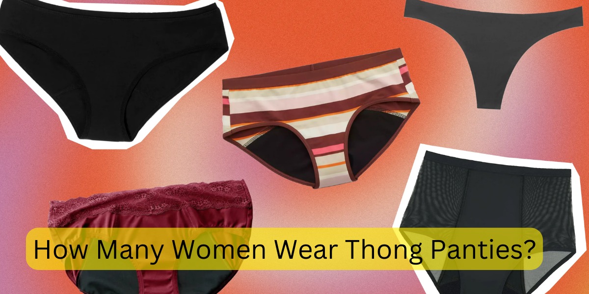 How Many Women Wear Thong Panties?