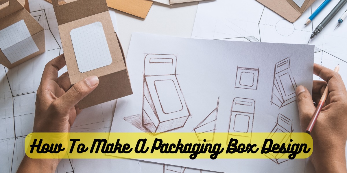 How To Make A Packaging Box Design