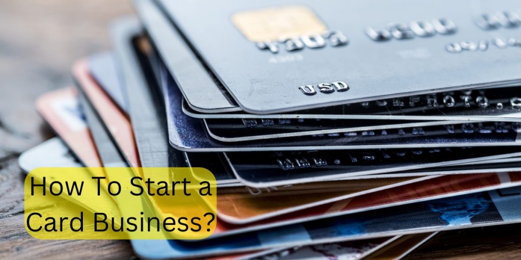 How To Start a Card Business?